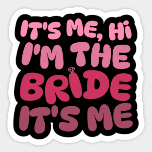 It's Me Hi I'm The Bride Sticker